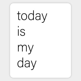 today is my day Sticker